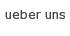 ueber uns